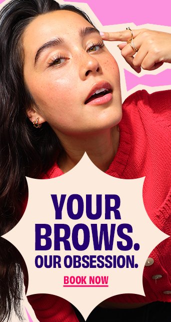 Your Brows. Our Obsession