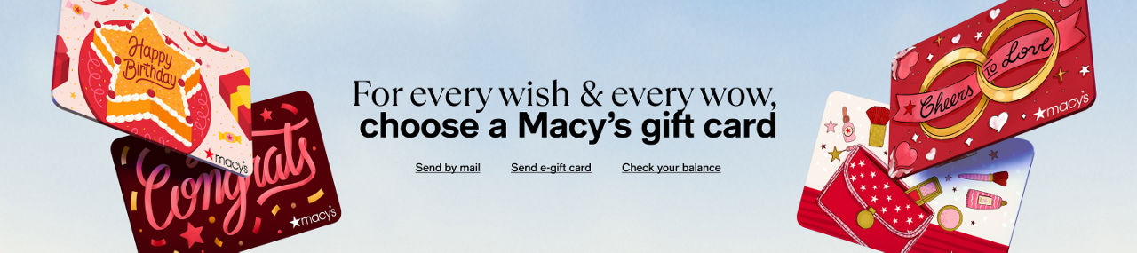 For every wish & every wow, choose a Macy's gift card