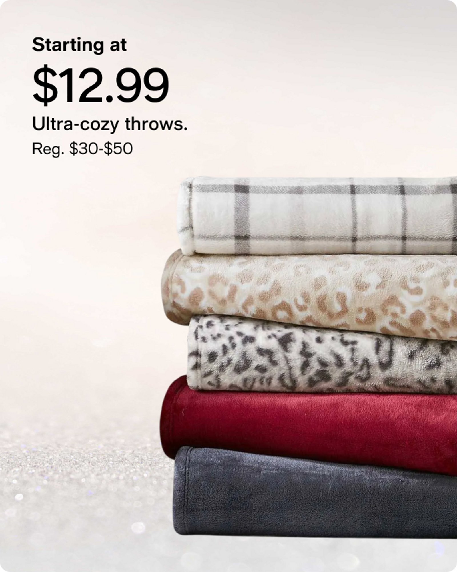 Starting at $12.99 Ultra cozy throws